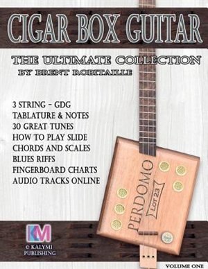 Cigar Box Guitar - The Ultimate Collection by Brent C Robitaille, Paperback | Indigo Chapters