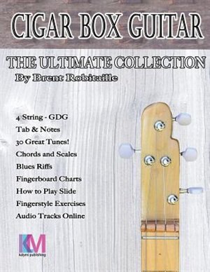 Cigar Box Guitar - The Ultimate Collection - 4 String by Brent C Robitaille, Paperback | Indigo Chapters