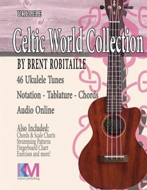 Celtic World Collection - Ukulele by Brent C Robitaille, Paperback | Indigo Chapters