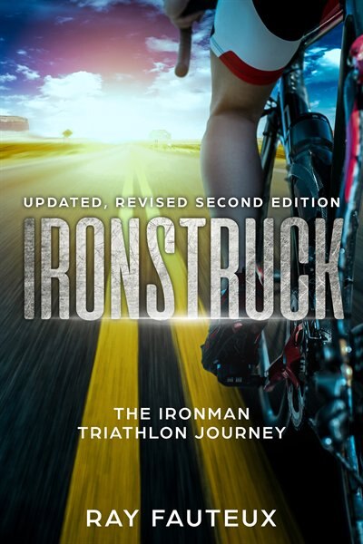 Ironstruck the Ironman Triathlon Journey by Ray Fauteux, Paperback | Indigo Chapters