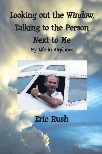 Looking Out the Window Talking to the Person Next to Me by Eric Rush, Paperback | Indigo Chapters