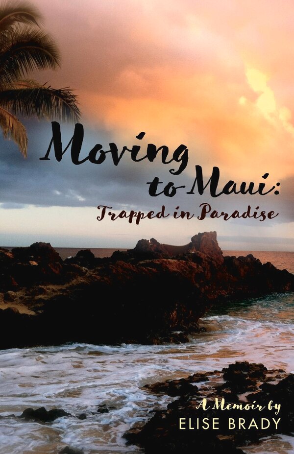 Moving To Maui: Trapped In Paradise by Elise Brady, Paperback | Indigo Chapters