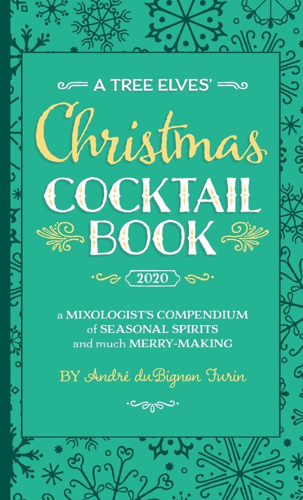 A Tree Elves' Christmas Cocktail Book by Andre Dubignon Furin, Paperback | Indigo Chapters