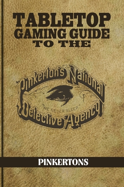 Tabletop Gaming Guide to the Pinkertons by Aaron T Huss, Paperback | Indigo Chapters