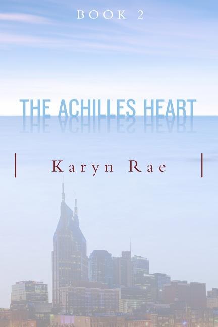 The Achilles Heart by Karyn Rae, Paperback | Indigo Chapters