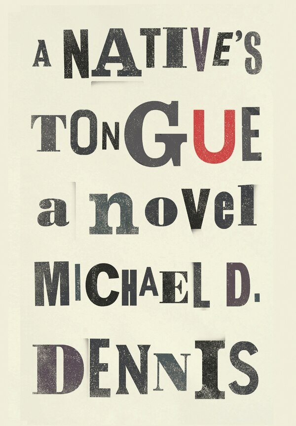 A Native's Tongue by Michael D Dennis, Hardcover | Indigo Chapters