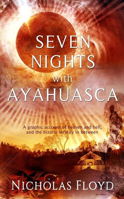 Seven Nights with Ayahuasca by Nicholas Floyd, Paperback | Indigo Chapters