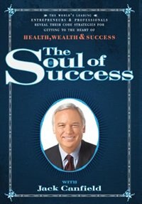 The Soul of Success by Jack Canfield, Hardcover | Indigo Chapters