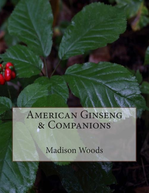 American Ginseng & Companions by Madison Woods, Paperback | Indigo Chapters