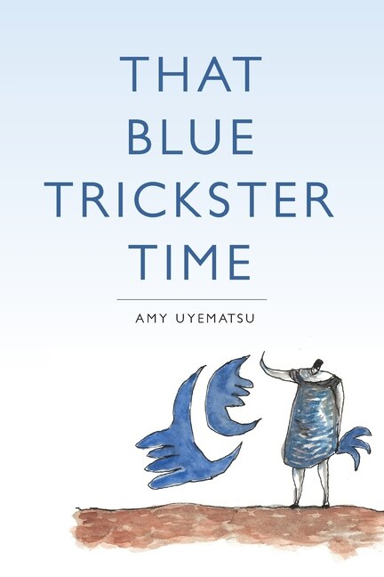 That Blue Trickster Time by Amy Uyematsu, Paperback | Indigo Chapters