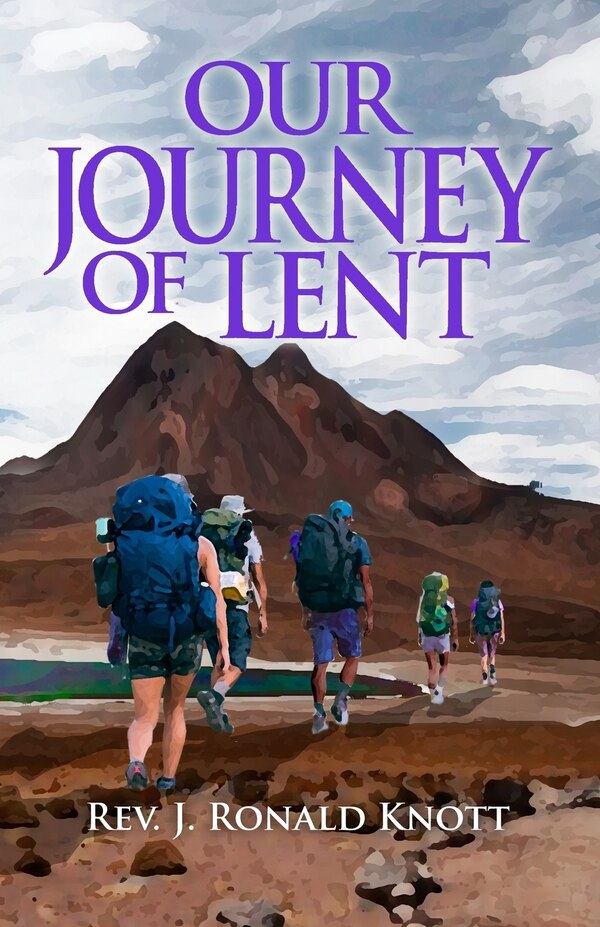 Our Journey of Lent by J Ronald Knott, Paperback | Indigo Chapters