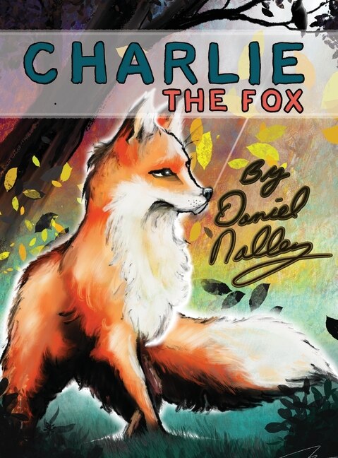 Charlie The Fox by Daniel L Nalley, Hardcover | Indigo Chapters