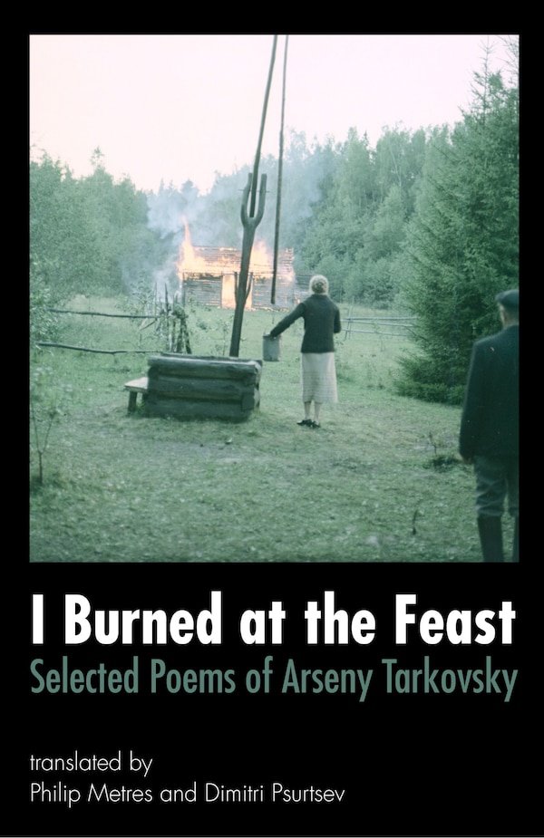 I Burned at the Feast by Arseny Tarkovsky, Paperback | Indigo Chapters