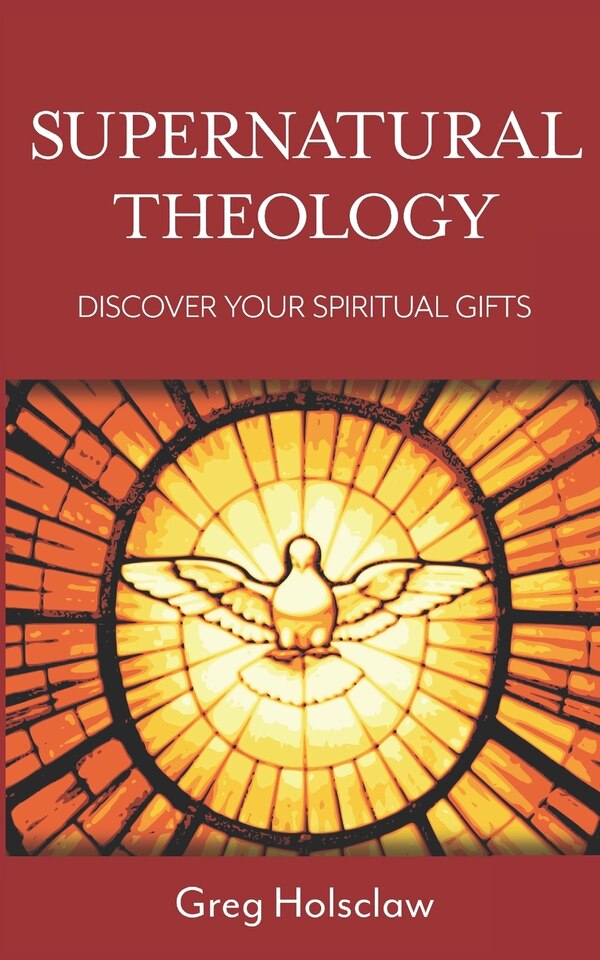 Supernatural Theology by Greg Holsclaw, Paperback | Indigo Chapters