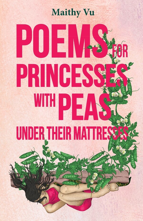 Poems for Princesses with Peas Under Their Mattresses by Maithy Vu, Paperback | Indigo Chapters