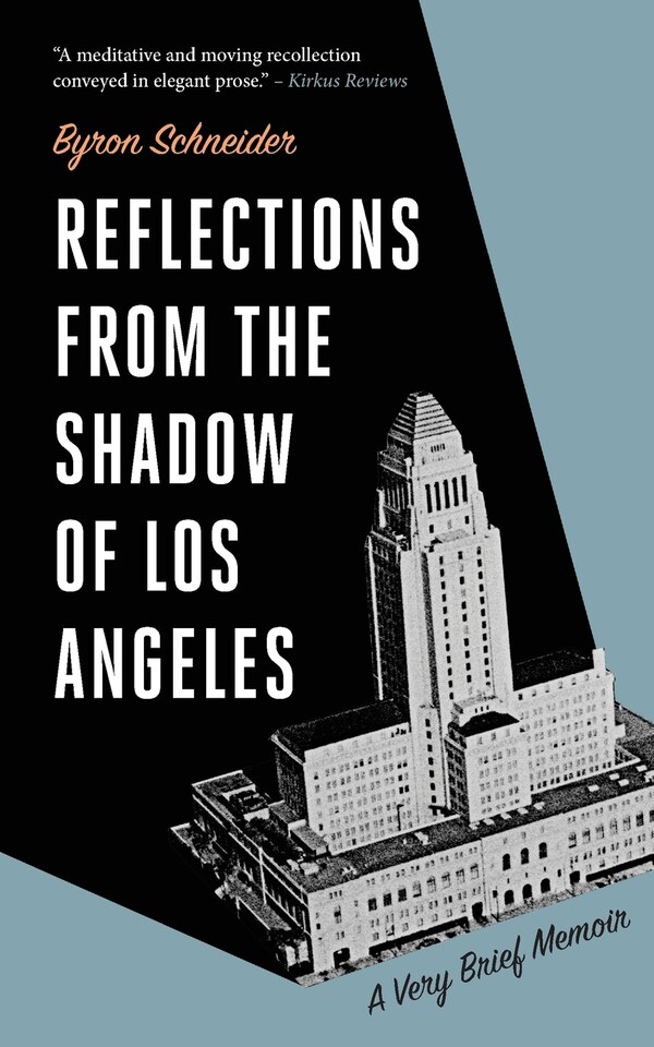 Reflections from the Shadow of Los Angeles by Byron Schneider, Paperback | Indigo Chapters