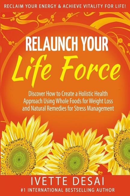 Relaunch Your Life Force by Ivette Desai, Paperback | Indigo Chapters