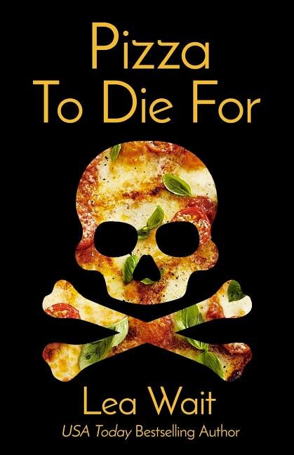 Pizza to Die for by Lea Wait, Paperback | Indigo Chapters