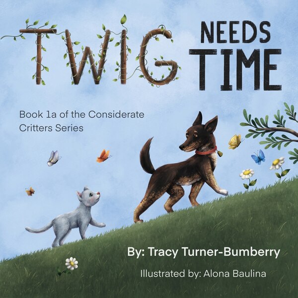 Twig Needs Time by Tracy Turner-bumberry, Paperback | Indigo Chapters