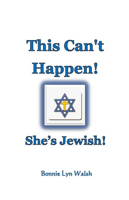 This Can't Happen She's Jewish by Bonnie Lyn Walsh, Paperback | Indigo Chapters