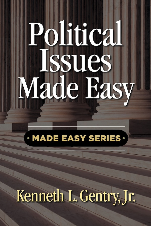 Political Issues Made Easy by Kenneth L Gentry, Paperback | Indigo Chapters