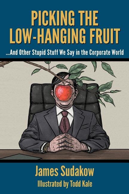 Picking the Low Hanging Fruit by James Sudakow, Paperback | Indigo Chapters