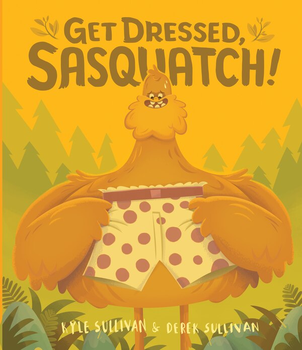 Get Dressed Sasquatch by Kyle Sullivan, Board Book | Indigo Chapters