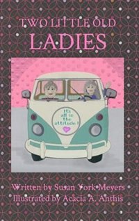 Two Little Old Ladies by Susan York Meyers, Hardcover | Indigo Chapters