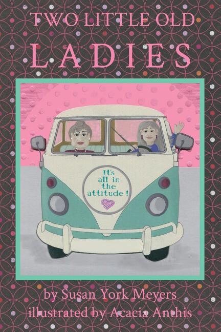 Two Little Old Ladies by Susan York Meyers, Paperback | Indigo Chapters