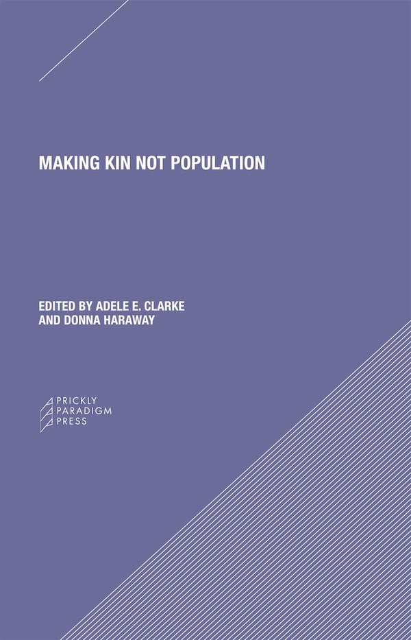 Making Kin Not Population by Adele Clarke, Paperback | Indigo Chapters