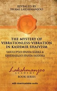 The Mystery of Vibrationless-Vibration in Kashmir Shaivism by Swami Lakshmanjoo, Hardcover | Indigo Chapters