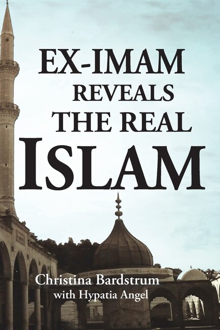 Ex-Imam Reveals the Real Islam by Christina Bardstrum, Paperback | Indigo Chapters