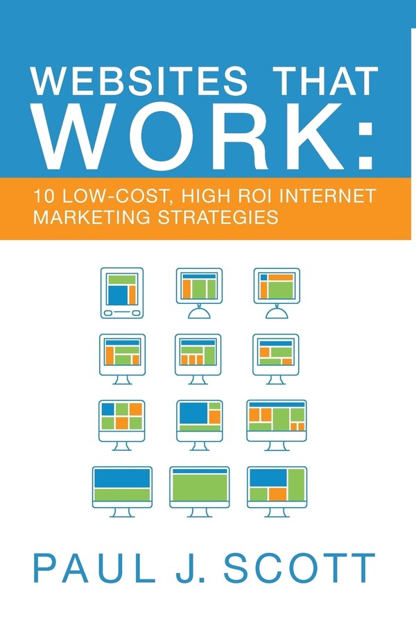 Websites That Work by Paul J Scott, Hardcover | Indigo Chapters