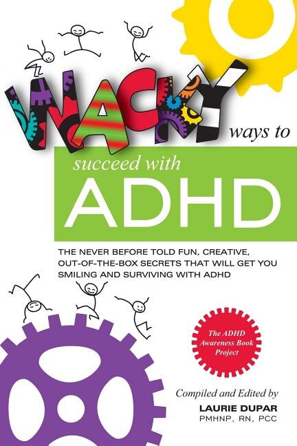 Wacky ways to Succeed with ADHD by Laurie Dupar, Paperback | Indigo Chapters