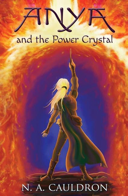 Anya and the Power Crystal by N A Cauldron, Paperback | Indigo Chapters