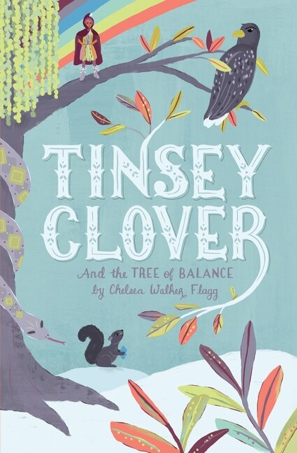 Tinsey Clover and the Tree of Balance by Chelsea Walker Flagg, Paperback | Indigo Chapters
