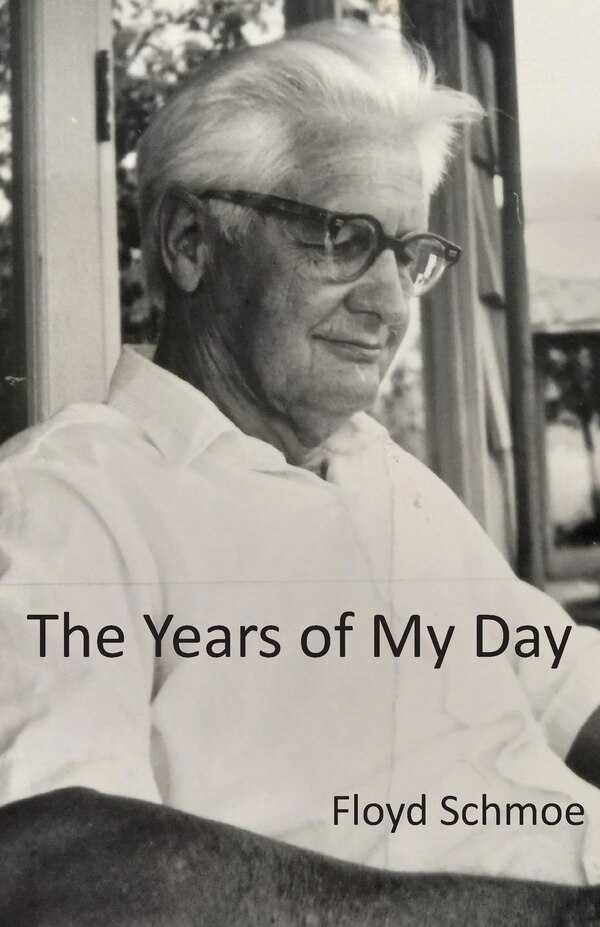 The Years of My Day by Floyd Schmoe, Paperback | Indigo Chapters