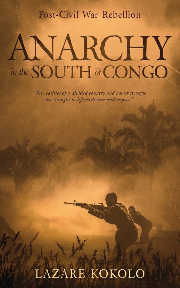 Anarchy in the South of Congo by Lazare Kokolo, Paperback | Indigo Chapters