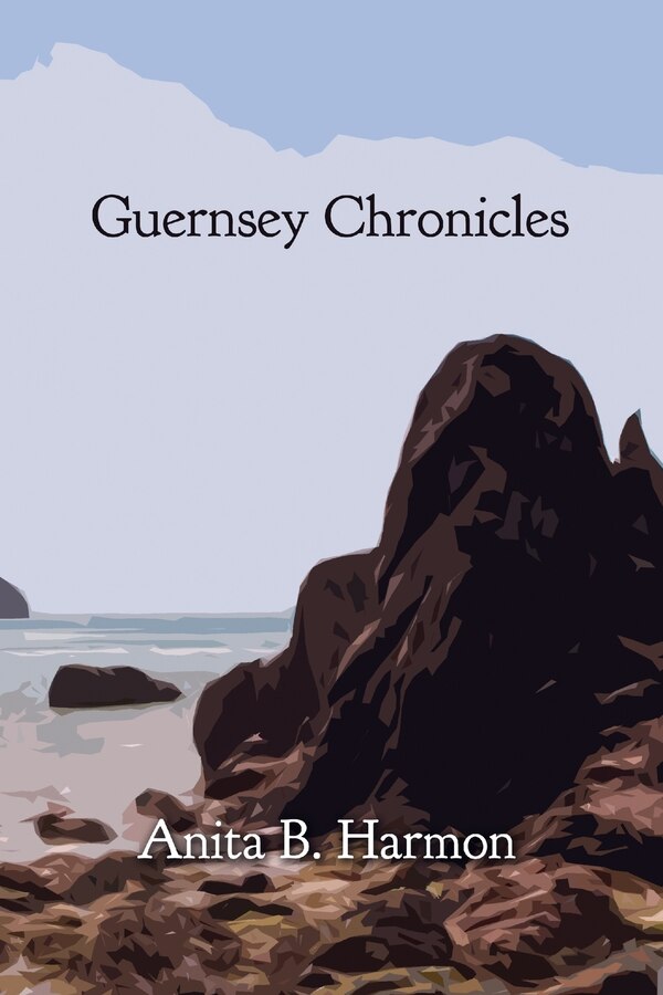 Guernsey Chronicles by Anita B Harmon, Paperback | Indigo Chapters