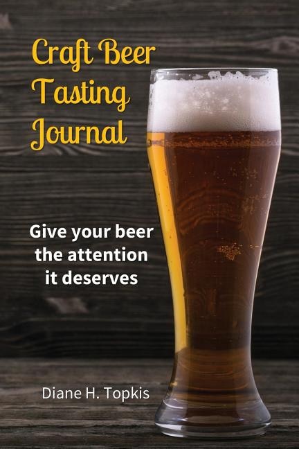 Craft Beer Tasting Journal by Diane H Topkis, Paperback | Indigo Chapters