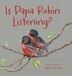 Is Papa Robin Listening? by Kaylene de Vries, Hardcover | Indigo Chapters