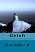 Grief by Glen R Jackson Jr, Paperback | Indigo Chapters