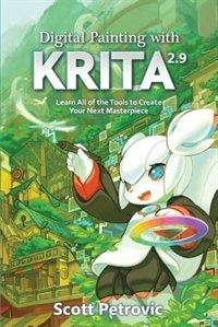 Digital Painting with KRITA 2.9 by Scott L Petrovic, Paperback | Indigo Chapters