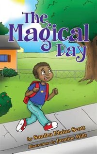 The Magical Day by Sandra Elaine Scott, Hardcover | Indigo Chapters