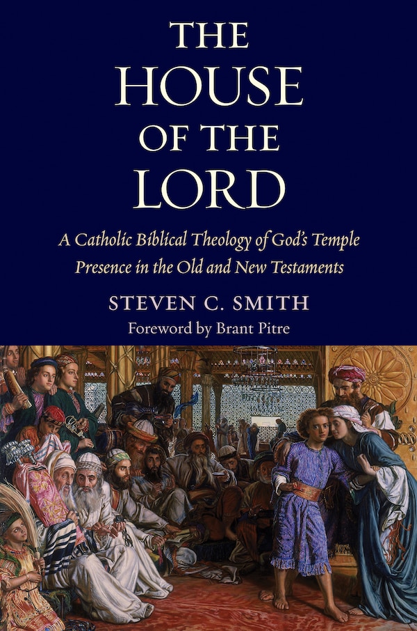 The House of the Lord by Stephen C. Smith, Hardcover | Indigo Chapters