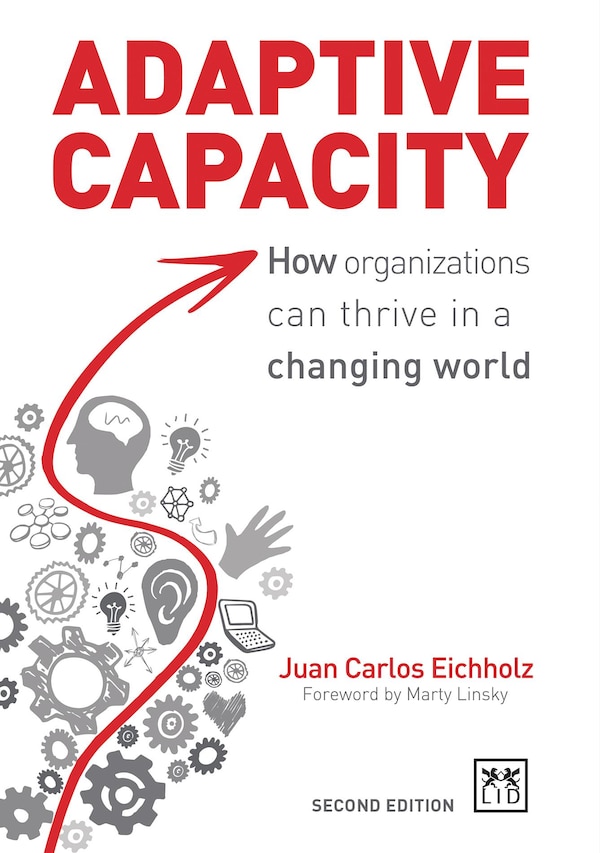 Adaptive Capacity: How Organizations Can Thrive in a Changing World by Juan Carlos Eichholz, Paperback | Indigo Chapters