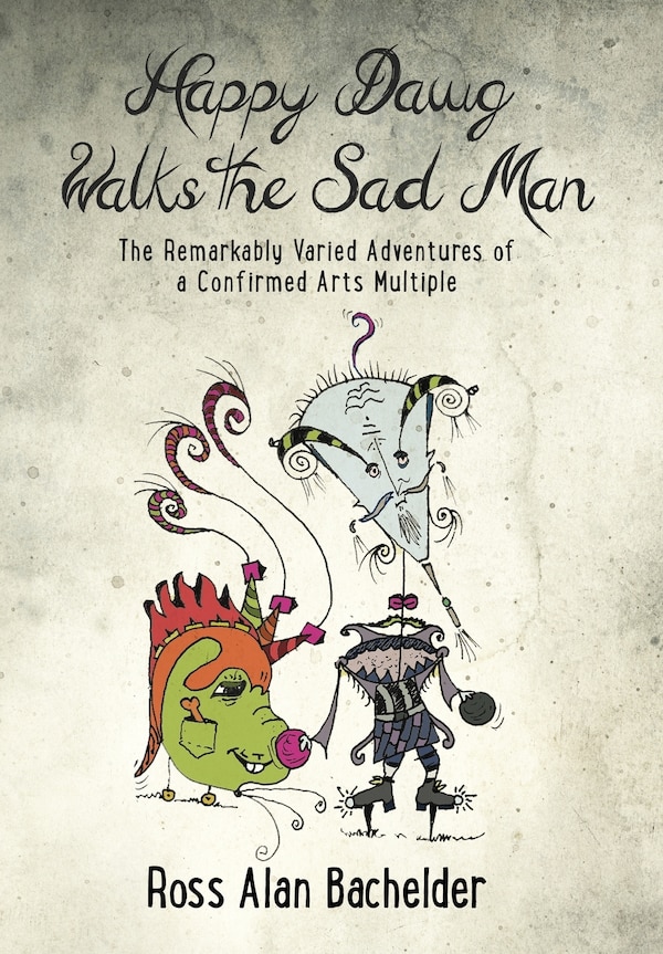 Happy Dawg Walks the Sad Man by Ross Alan Bachelder, Hardcover | Indigo Chapters