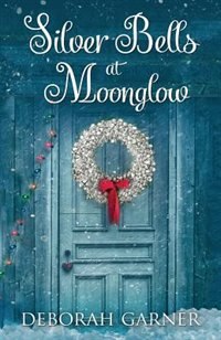 Silver Bells at Moonglow by Deborah Garner, Paperback | Indigo Chapters