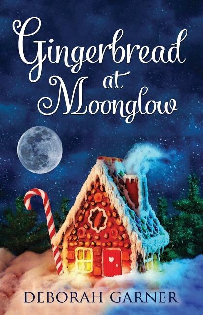 Gingerbread at Moonglow by Deborah Garner, Paperback | Indigo Chapters