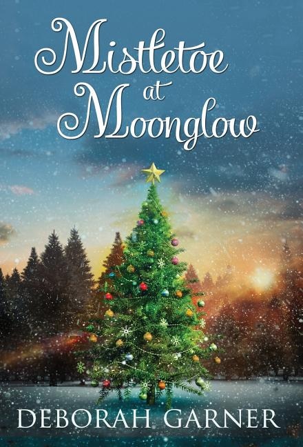 Mistletoe at Moonglow by Deborah Garner, Hardcover | Indigo Chapters